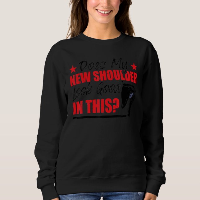 Shoulder Surgery Funny Shoulder Replacement Sweatshirt (Front)
