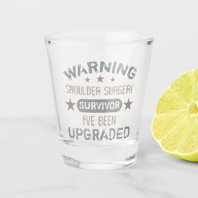 Shoulder Surgery Humor Upgraded Shot Glass (Front)