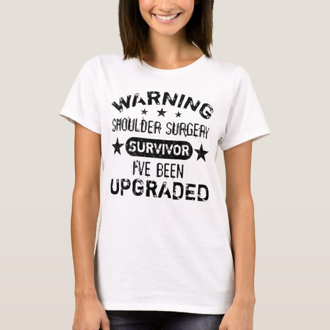 Shoulder Surgery Humor Upgraded T-Shirt (Front)