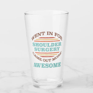 Shoulder Surgery Recovery Humor Glass