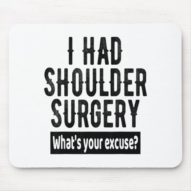 Shoulder Surgery Recovery Quote Funny Get Well Soo Mouse Pad (Front)
