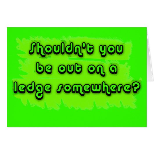 Shouldn't You be Out on a Ledge Somewhere? Cards (Front Horizontal)
