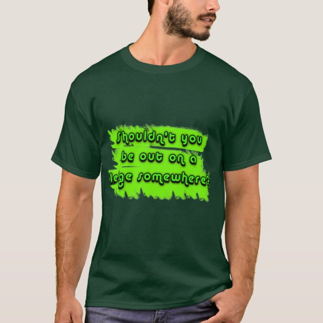Shouldnt You be out on a Ledge Somewhere? T-Shirt (Front)