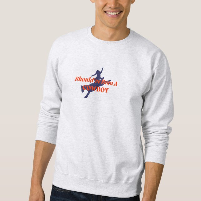 Should've Been A Cowboy Toby Keith Crewneck Sweatshirt (Front)