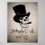 Should&#39;ve Vaped Skull Smoking High Quality Poster at Zazzle