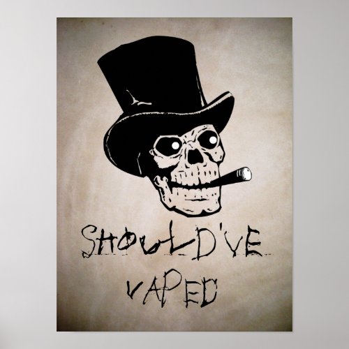 Shouldve Vaped Skull Smoking High Quality Poster