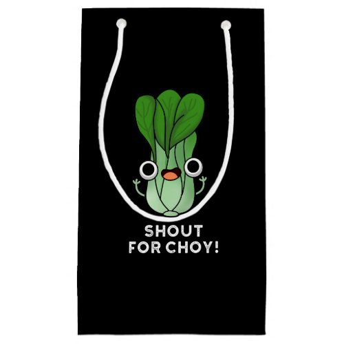 Shout For Chow Funny Veggie Bok Choy Pun Dark BG Small Gift Bag