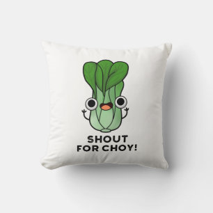 Shout For Choy Funny Veggie Bok Choy Pun Throw Pillow