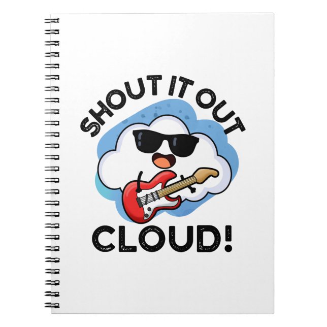 Shout It Out Cloud Funny Music Pun  Notebook (Front)
