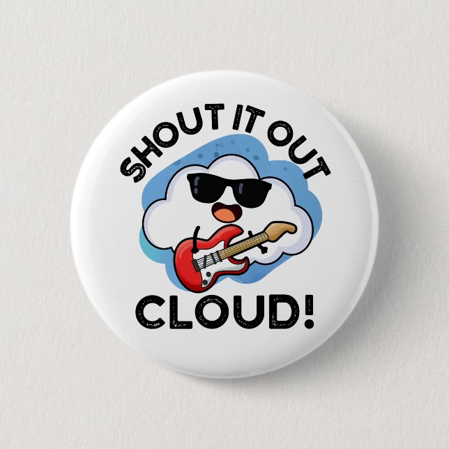 Shout It Out Cloud Funny Music Weather Pun  Button (Front)