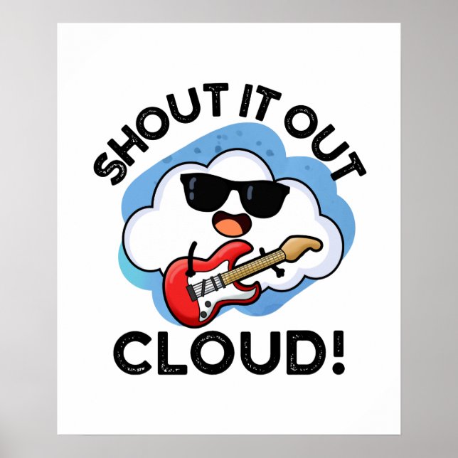 Shout It Out Cloud Funny Music Weather Pun  Poster (Front)