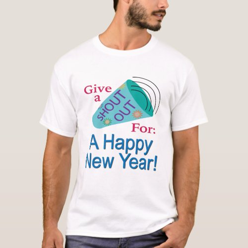 Shout Out for A Happy New Year T_Shirt