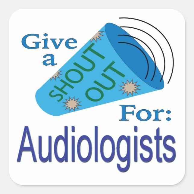 Shout Out for Audiologists Square Sticker (Front)