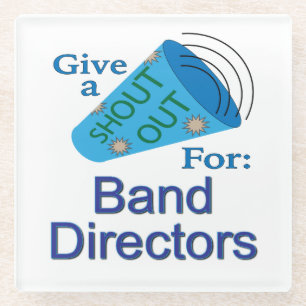 Shout Out for Band Directors Glass Coaster