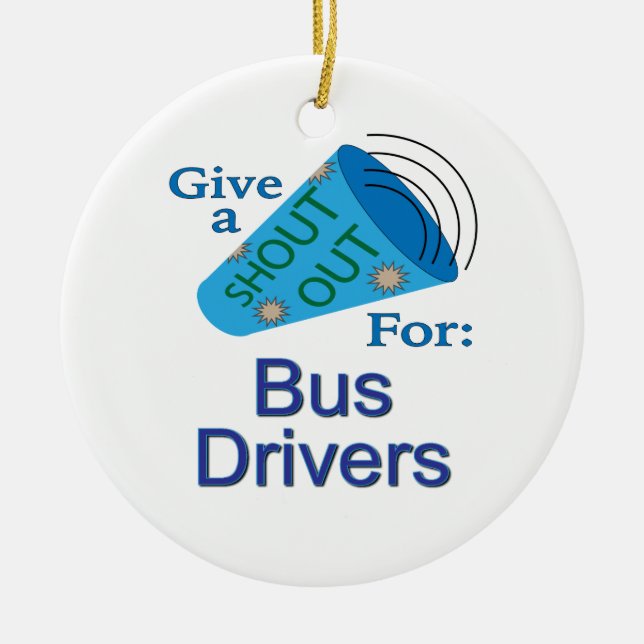 Shout Out for Bus Drivers Ceramic Ornament (Front)