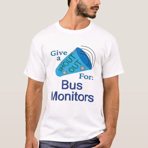Shout Out for Bus Monitors T_Shirt