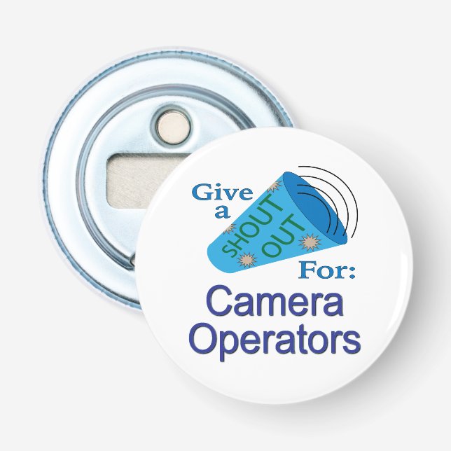 Shout Out for Camera Operators Bottle Opener (Front)