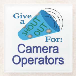 Shout Out for Camera Operators Glass Coaster
