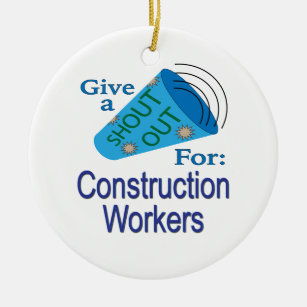 Shout Out for Construction Workers Ceramic Ornament