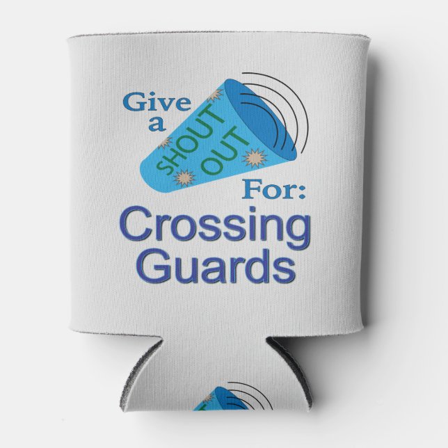 Shout Out for Crossing Guards Can Cooler (Front)