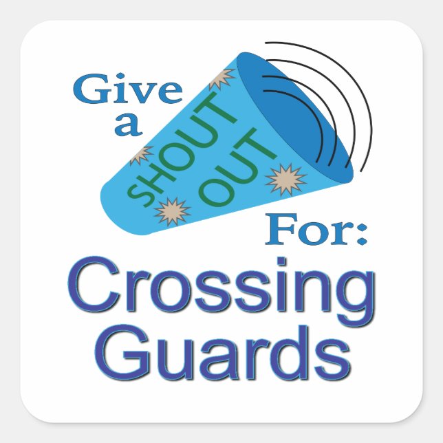 Shout Out for Crossing Guards  Square Sticker (Front)