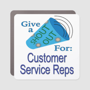 Shout Out for Customer Service Reps Car Magnet