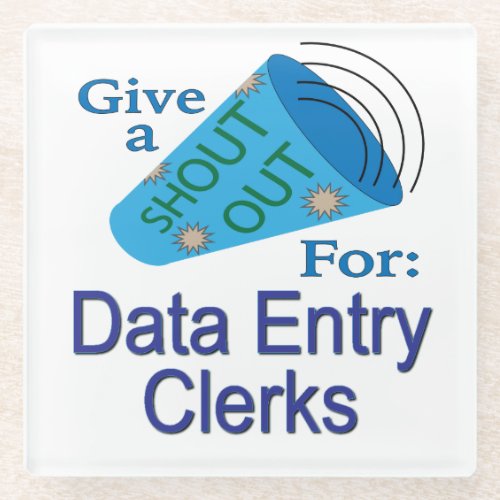 Shout Out for Data Entry Clerks Glass Coaster