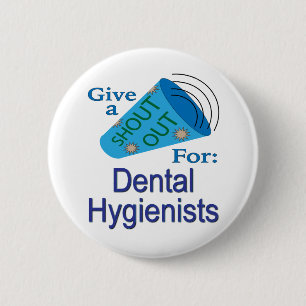 Shout Out for Dental Hygienists Button