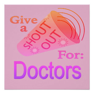 Shout Out for Doctors Button Poster