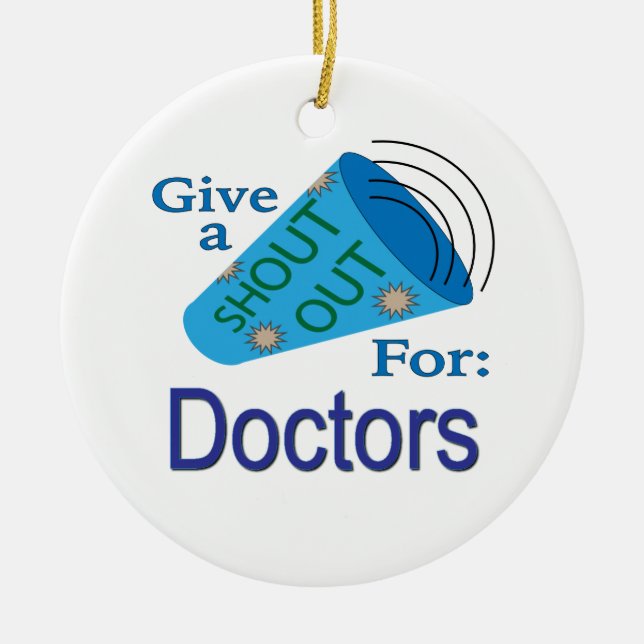 Shout Out for Doctors Ceramic Ornament (Front)