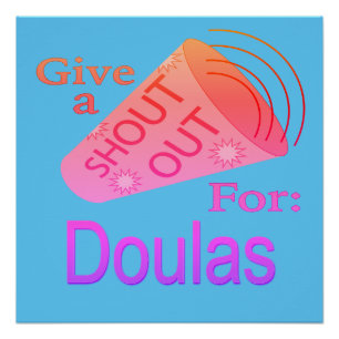 Shout Out for Doulas Button Poster