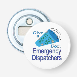 Shout Out for Emergency Dispatchers Bottle Opener