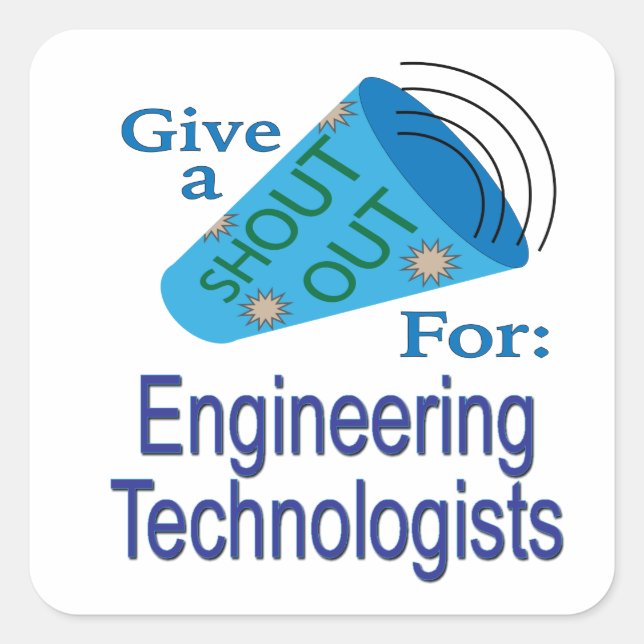 Shout Out for Engineering Technologists  Square Sticker (Front)