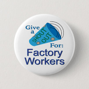 Shout Out for Factory Workers Button