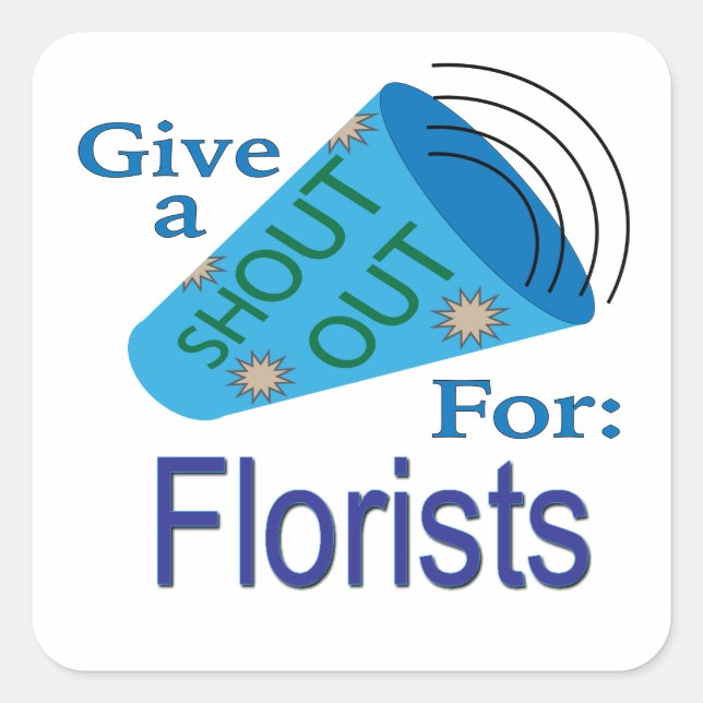 Shout Out for Florists Square Sticker (Front)