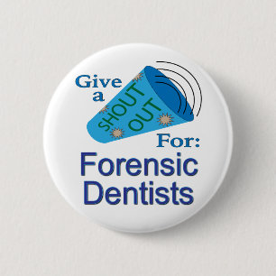 Shout Out for Forensic Dentists Button