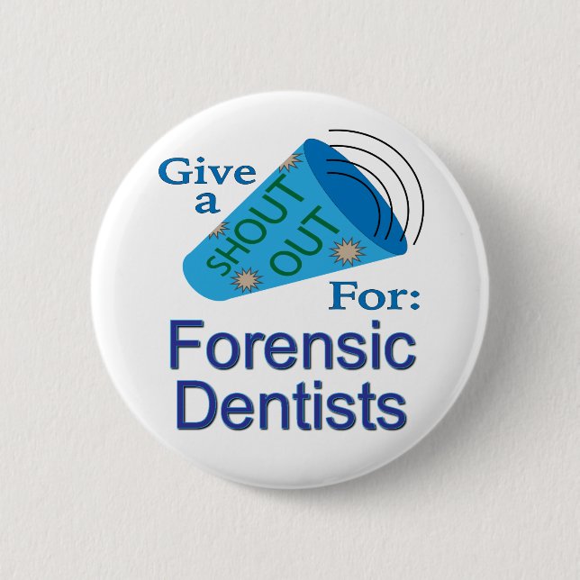 Shout Out for Forensic Dentists Button (Front)