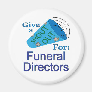 Shout Out for Funeral Directors Magnet