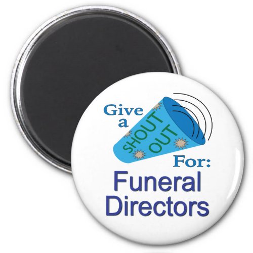 Shout Out for Funeral Directors Magnet