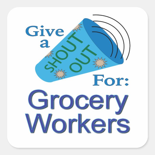 Shout Out for Grocery Workers  Square Sticker (Front)