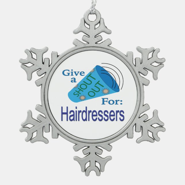 Shout Out for Hairdressers Snowflake Pewter Christmas Ornament (Front)