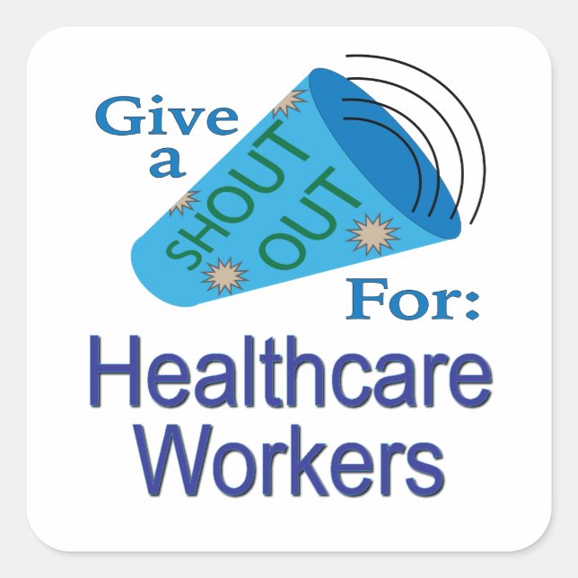 Shout Out for Healthcare Workers Square Sticker (Front)