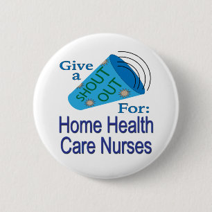 Shout Out for Home Health Care Nurses Button