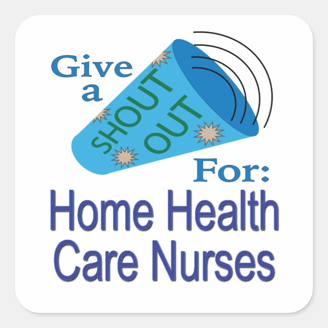 Shout Out for Home Health Care Nurses Square Sticker (Front)