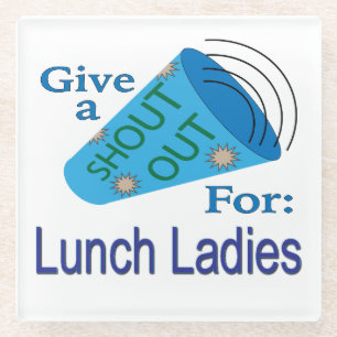 Shout Out for Lunch Ladies Glass Coaster