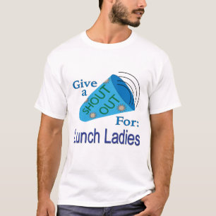 Shout Out for Lunch Ladies T-Shirt
