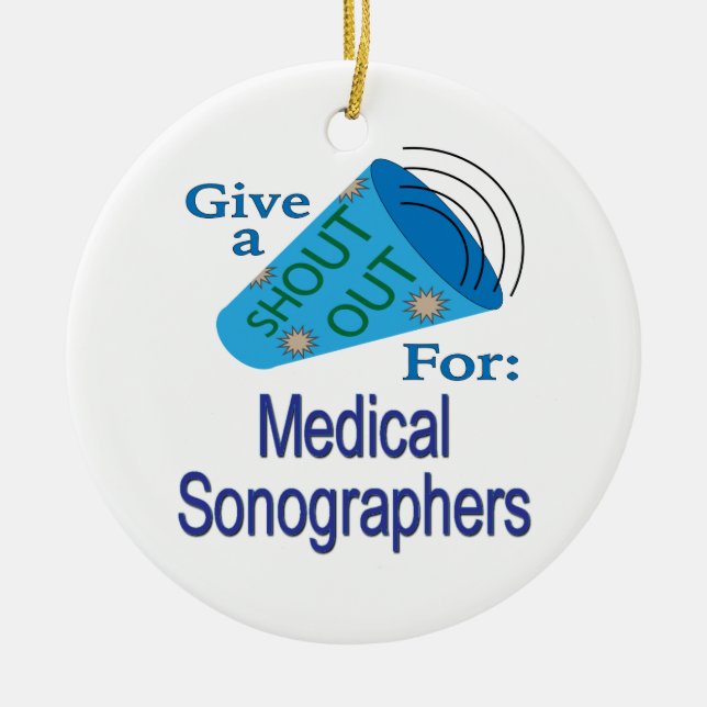 Shout Out for Medical Sonographers Ceramic Ornament (Front)