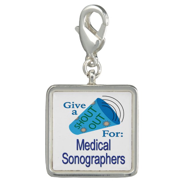Shout Out for Medical Sonographers Charm (Front)