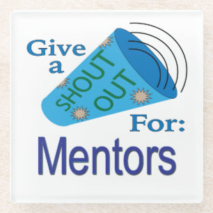 Shout Out for Mentors Glass Coaster