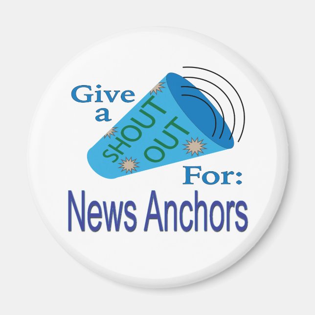 Shout Out for News Anchors Magnet (Front)